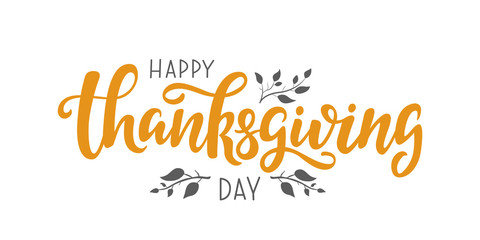 Happy Thanksgiving Day vector lettering quote. Hand written greeting card template for Thanksgiving day. Modern calligraphy, hand lettering inscription.