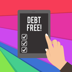 Text sign showing Debt Free. Business photo showcasing does not owning any money or things to any individual or companies