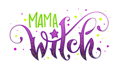 Modern hand drawn script style lettering phrase - Mama Witch quote. © Olga