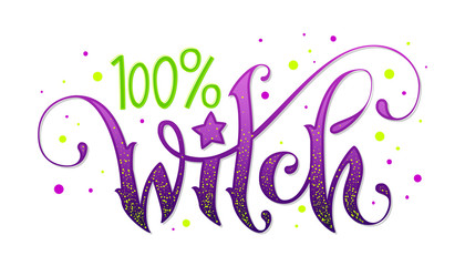 Modern hand drawn script style lettering phrase - 100 percent Witch quote. © Olga