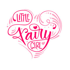 Little Fairy Girl quote. Hand drawn modern calligraphy script stile lettering phrase in heart composition.