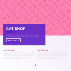Cat shop concept with thin line icons: bags for transportation, hygiene, collars, doors, toys, feeders, scratchers, litter, shack, training. Modern vector illustration for print media, banner.
