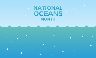 National Ocean Month in June. Celebrated annual in United States. Awareness month of Earth's oceans, marine life and coasts. Part of the World Oceans Month. Poster, card, banner and background