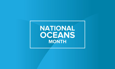 National Ocean Month in June. Celebrated annual in United States. Awareness month of Earth's oceans, marine life and coasts. Part of the World Oceans Month. Poster, card, banner and background