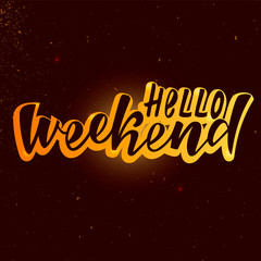 Hello weekend handlettering text. Design print for postcard, label, logo, sign, emblem, sticker, poster, badge. Vector illustration on background.