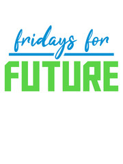 logo fridays for future protest welt ökologisch retten klimawandel klimaschutz naturschutz erde schüler bewegung freitage streik schwänzen schule jungend kinder erderwärmung umwelt text design