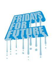 Fototapeta premium fridays for future eis schmelzen tropfen zukunft schüler protest zukunft welt ökologisch retten klimawandel klimaschutz naturschutz erde freitage streik schwänzen schule jungend kinder erderwärmung um