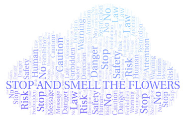 Stop And Smell The Flowers word cloud. Wordcloud made with text only.