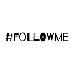 Follow me. Hashtag, text or phrase. Lettering for greeting cards, prints or designs.