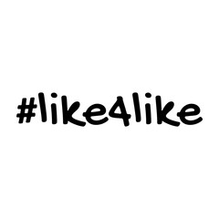 Like for like. Hashtag, text or phrase. Lettering for greeting cards, prints or designs. .