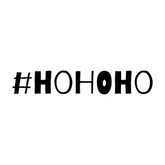 Ho ho ho Hashtag, text or phrase. Lettering for greeting cards, prints or designs. llustration.