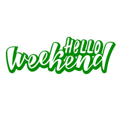 Hello weekend handlettering text. Design print for postcard, label, logo, sign, emblem, sticker, poster, badge. Vector illustration on background.