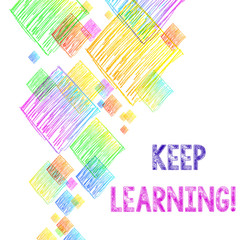 Writing note showing Keep Learning. Business concept for Life long and selfmotivated pursuit of knowledge and ideas Vibrant Multicolored Scribble Rhombuses of Different Sizes Overlapping