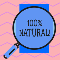 Text sign showing 100 Percent Natural. Business photo text does not contain artificial ingredients or preservatives Round magnifying glass with iron handle frame to make object look bigger