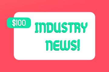 Writing note showing Industry News. Business concept for delivering news to the general public or a target public Rectangular Text Box Copy Space with Green dolar Label Attached