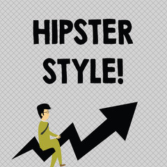 Conceptual hand writing showing Hipster Style. Concept meaning Fashion choices and music interests fall outside the majority Businessman with Eyeglasses Riding Crooked Arrow Pointing Up