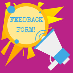 Writing note showing Feedback Form. Business concept for way in which customer comment about product is obtained SpeakingTrumpet Empty Round Stroked Speech Text Balloon Announcement
