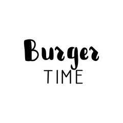Burger time. Vector illustration. Lettering. Ink illustration.