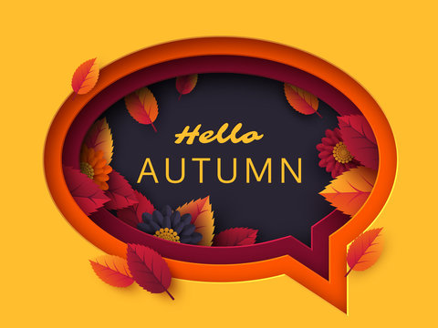 Hello Autumn speech bubble. 3d paper cut layered art with decorative autumn flowers and leaves. Seasonal vector concept.