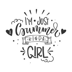 I'm just a Summer kinda girl quote. Hand drawn lettering, calligraphy design phrase.