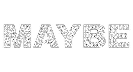 Mesh vector MAYBE text. Abstract lines and dots are organized into MAYBE black carcass symbols. Wire carcass 2D triangular mesh in eps vector format.