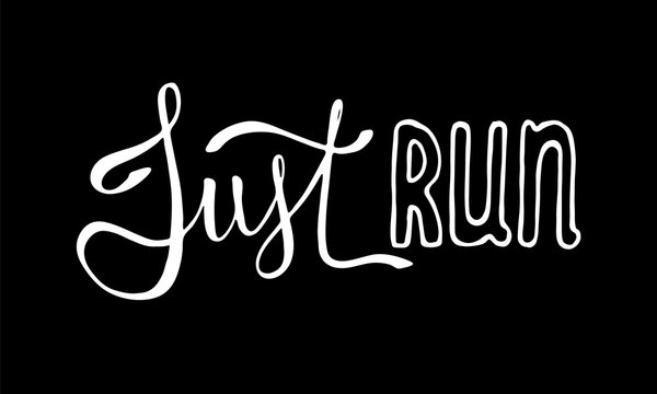 Run motivation phrase, slogan. Hand drawn quote about running. Ink lettering. Sport motivational poster, banner. Vector illustration