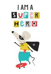 I am a Super Hero - cute and fun kids nursery poster with mouse animal and hand drawn lettering. Vector illustration.