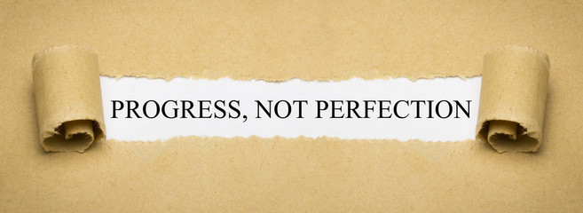 Progress, not perfection