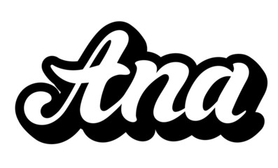 Ana. Woman's name. Hand drawn lettering. Vector illustration