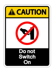 Caution Do not Switch On Symbol Sign Isolate On White Background,Vector Illustration