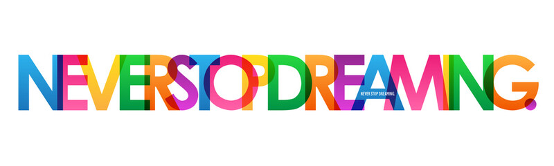 NEVER STOP DREAMING. colorful inspirational words typography banner