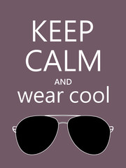 Keep Calm And and wear cool sunglasses quote on dark background. Motivational funny poster. Good for Wall art decor, advertising. Vector Illustration.