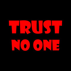 Trust no one -  Vector illustration design for banner, t shirt graphics, fashion prints, slogan tees, stickers, cards, posters and other creative uses