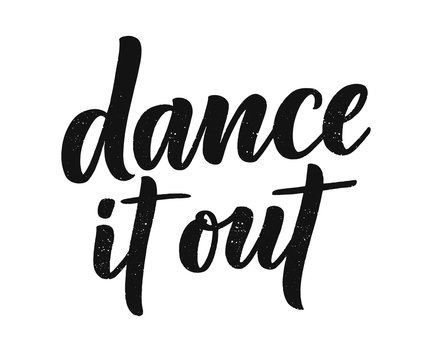 Hand drawn phrase about dance for print, logo and poster design. Lettering quote and creative concept. Vector