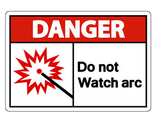 Danger Do Not Watch Arc Symbol Sign Isolate On White Background,Vector Illustration
