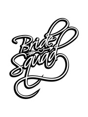 bride squad tattoo verlobt junggesellenabschied hochzeit heiraten braut bräutigam team crew freunde truppe frauen girls spaß shirt logo design