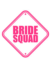 bride squad pinkes schild hinweis achtung vorsicht gefahr warnung hochzeit heiraten verlobt junggesellenabschied braut bräutigam team crew freunde truppe frauen girls spaß shirt logo design