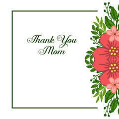 Vector illustration very beautiful green leafy flower frame for decorative ofcard thank you mom