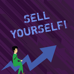 Conceptual hand writing showing Sell Yourself. Concept meaning to make yourself seem impressive or notable to other showing Businessman with Eyeglasses Riding Crooked Arrow Pointing Up