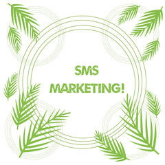 Conceptual hand writing showing Sms Marketing. Concept meaning Effective technology for inviting clients and retain customers Tropical Leaves Overlapping Concentric Circles Isolated