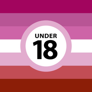 18 under sign warning symbol on the lasbian pride flags background, LGBTQ (pride flags of lesbian, gay, bisexual, transgendered, and queer)