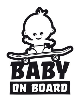 Vector sign, picture baby on skateboard. Text - Baby on board. Isolated white background.