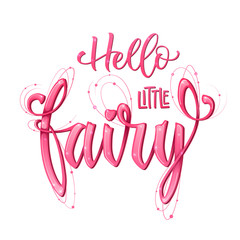 Hello Little Fairy quote. Hand drawn modern calligraphy script stile lettering phrase