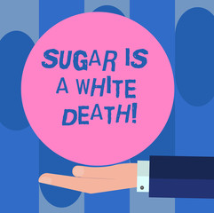 Handwriting text Sugar Is A White Death. Concept meaning Sweets are dangerous diabetes alert unhealthy foods Hu analysis Hand in Suit Offering Blank Solid Color Circle for Logo Posters