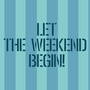 Conceptual hand writing showing Let The Weekend Begin. Business photo text Start of the end of the week be cheerful enjoy Stripes Pattern Two Tone Blank Copy Space for Wallpaper Invitation