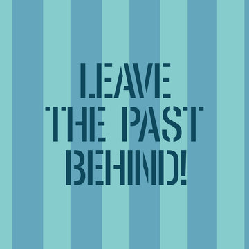Conceptual hand writing showing Leave The Past Behind. Business photo text Do not look back always go forward Motivation Stripes Pattern Two Tone Blank Copy Space for Wallpaper Invitation