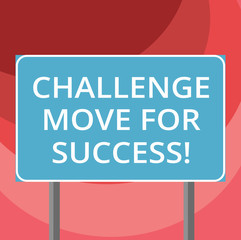 Text sign showing Challenge Move For Success. Conceptual photo Professional movements strategies to succeed Blank Rectangular Outdoor Color Signpost photo with Two leg and Outline