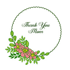 Vector illustration abstract green leafy flower frame with invitation card thank you mom