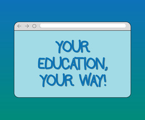 Handwriting text Your Education Your Way. Concept meaning Educational background knowledge gives direction Monitor Screen with Forward Backward Progress Control Bar Blank Text Space