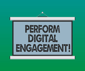 Handwriting text Perform Digital Engagement. Concept meaning use of social media by a corporate organisation Blank Portable Wall Hanged Projection Screen for Conference Presentation